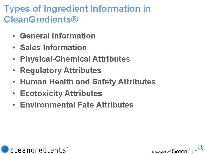 Types of Ingredient Information in Clean. Gredients® • • General Information Sales Information Physical-Chemical