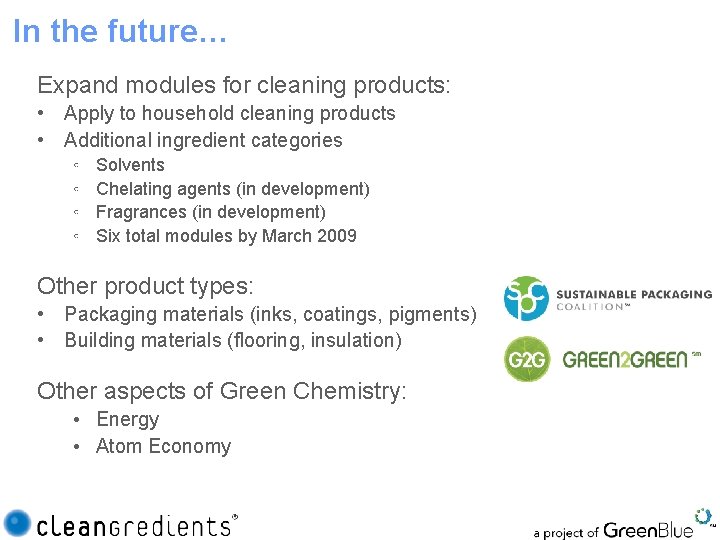 In the future… Expand modules for cleaning products: • Apply to household cleaning products