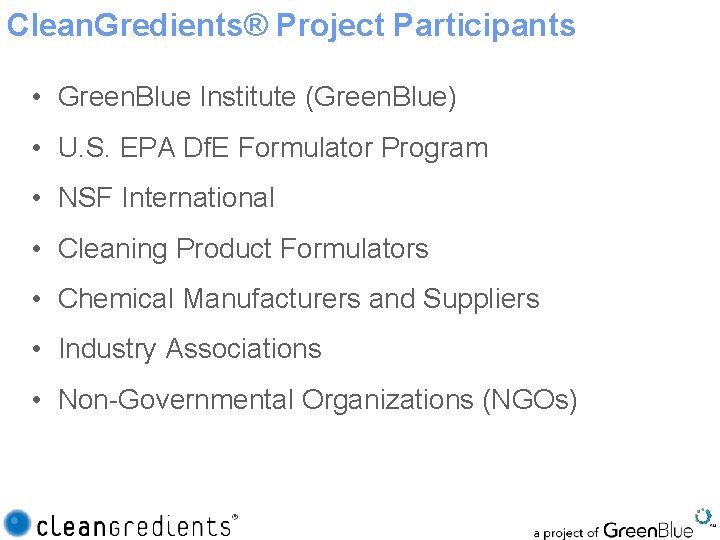 Clean. Gredients® Project Participants • Green. Blue Institute (Green. Blue) • U. S. EPA