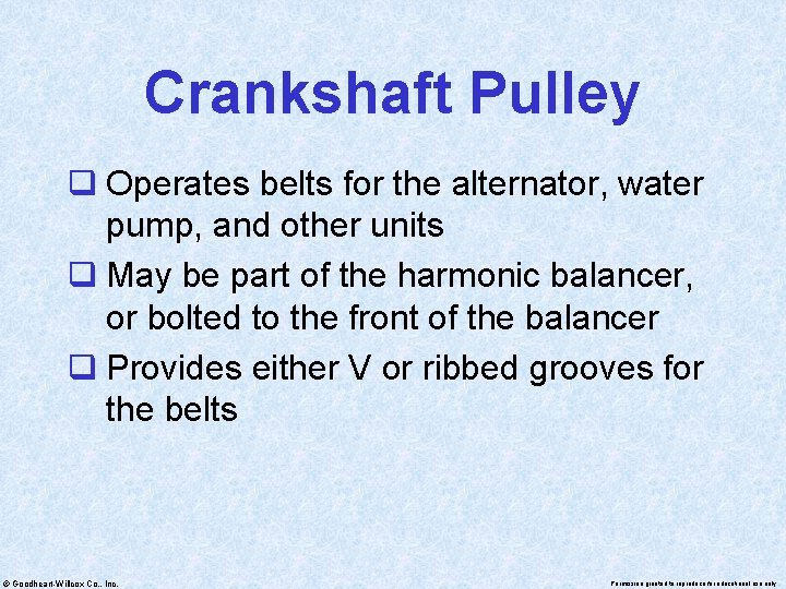 Crankshaft Pulley q Operates belts for the alternator, water pump, and other units q