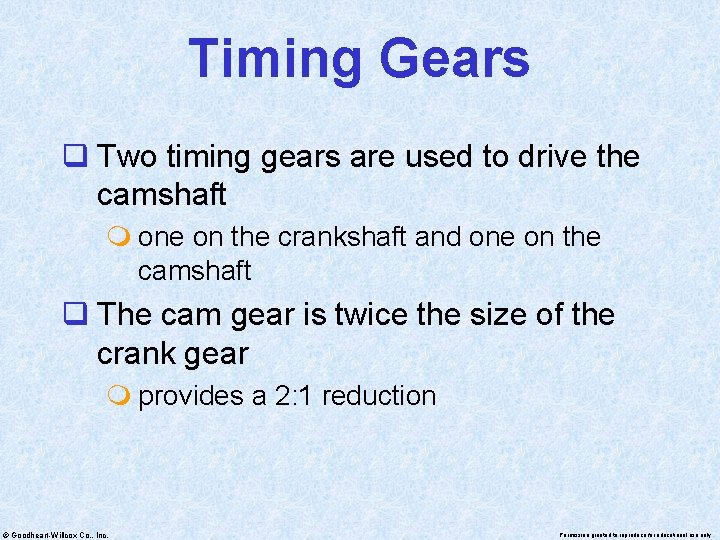 Timing Gears q Two timing gears are used to drive the camshaft m one