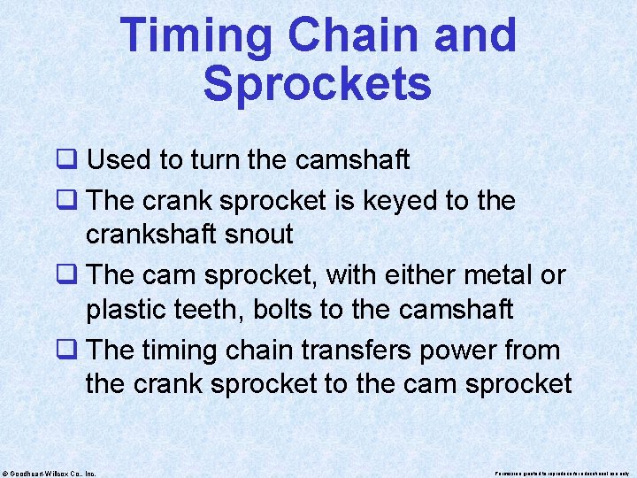 Timing Chain and Sprockets q Used to turn the camshaft q The crank sprocket