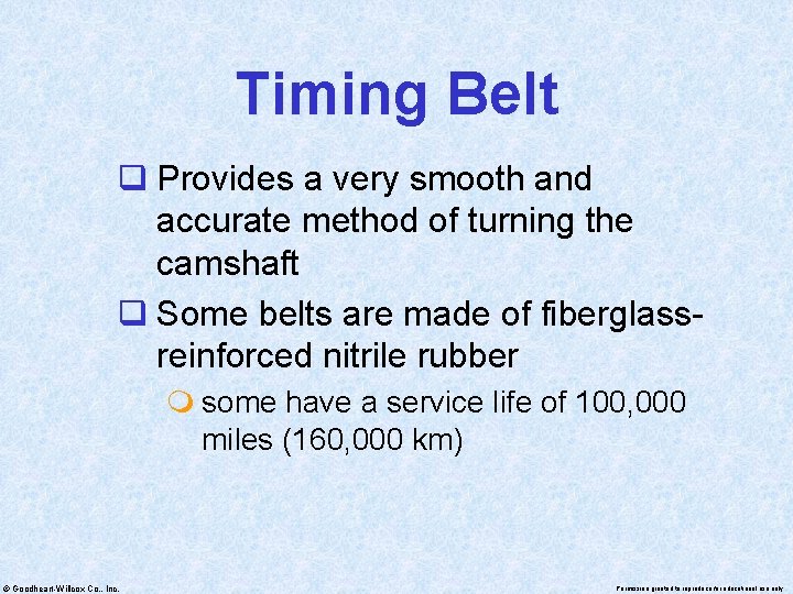 Timing Belt q Provides a very smooth and accurate method of turning the camshaft