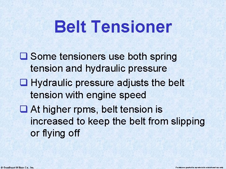 Belt Tensioner q Some tensioners use both spring tension and hydraulic pressure q Hydraulic