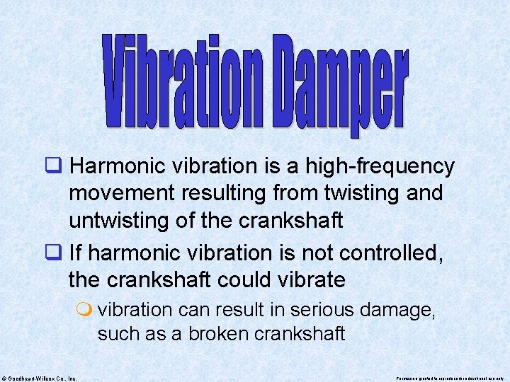 q Harmonic vibration is a high-frequency movement resulting from twisting and untwisting of the