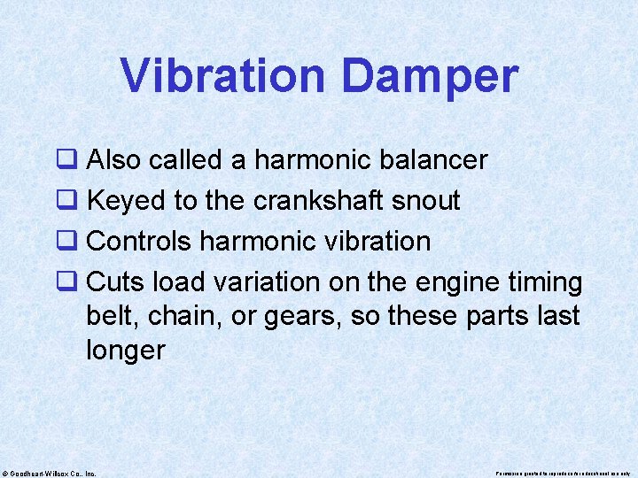 Vibration Damper q Also called a harmonic balancer q Keyed to the crankshaft snout