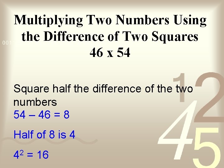 Multiplying Two Numbers Using the Difference of Two Squares 46 x 54 Square half