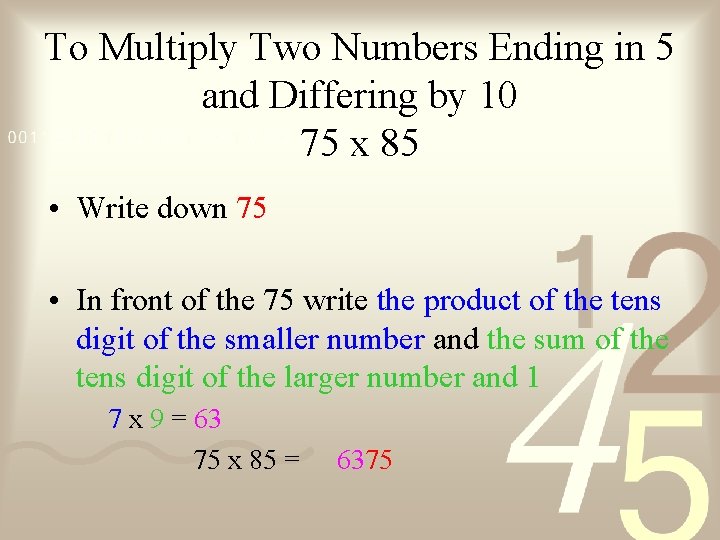 To Multiply Two Numbers Ending in 5 and Differing by 10 75 x 85