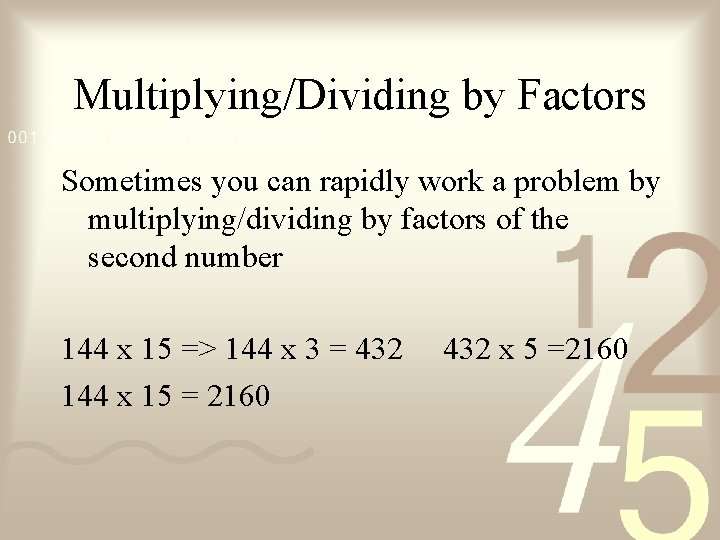 Multiplying/Dividing by Factors Sometimes you can rapidly work a problem by multiplying/dividing by factors
