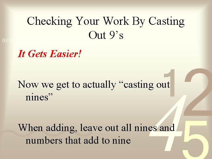 Checking Your Work By Casting Out 9’s It Gets Easier! Now we get to