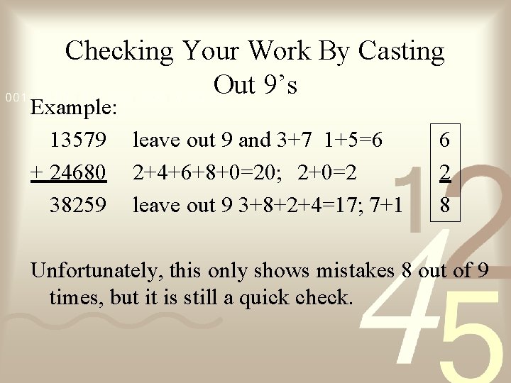 Checking Your Work By Casting Out 9’s Example: 13579 leave out 9 and 3+7