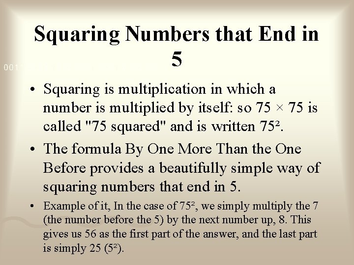 Squaring Numbers that End in 5 • Squaring is multiplication in which a number