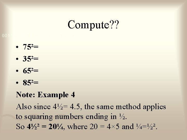 Compute? ? • 75²= • 35²= • 65²= • 85²= Note: Example 4 Also