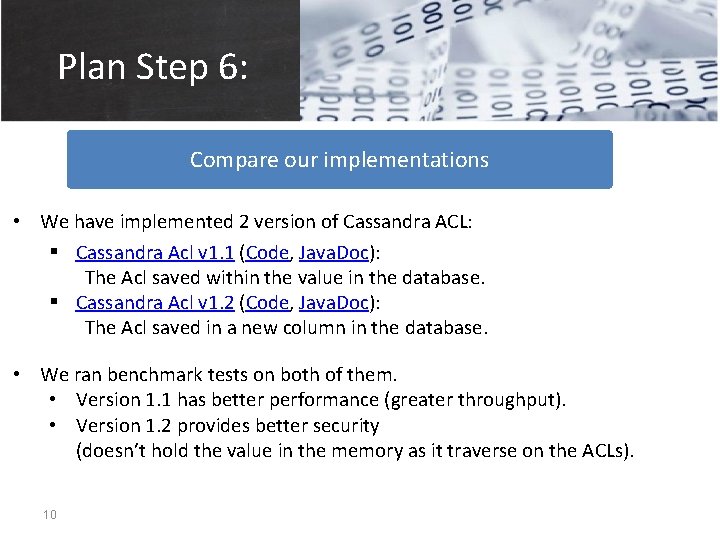 Plan Step 6: Compare our implementations • We have implemented 2 version of Cassandra