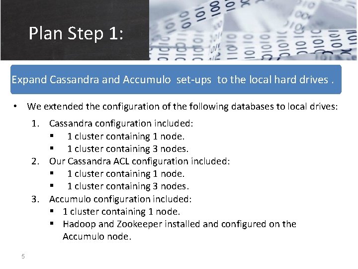 Plan Step 1: Expand Cassandra and Accumulo set-ups to the local hard drives. •