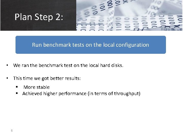 Plan Step 2: Run benchmark tests on the local configuration • We ran the