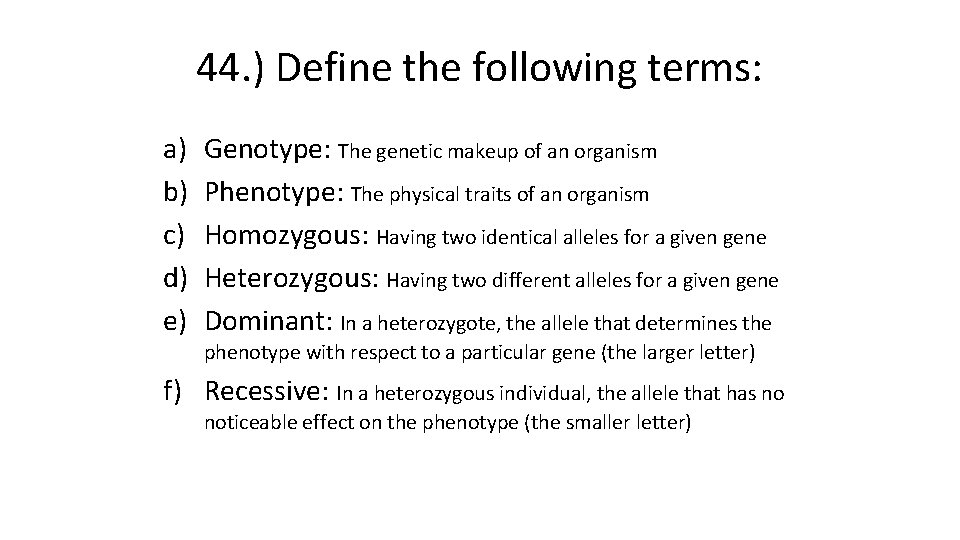 44. ) Define the following terms: a) b) c) d) e) Genotype: The genetic