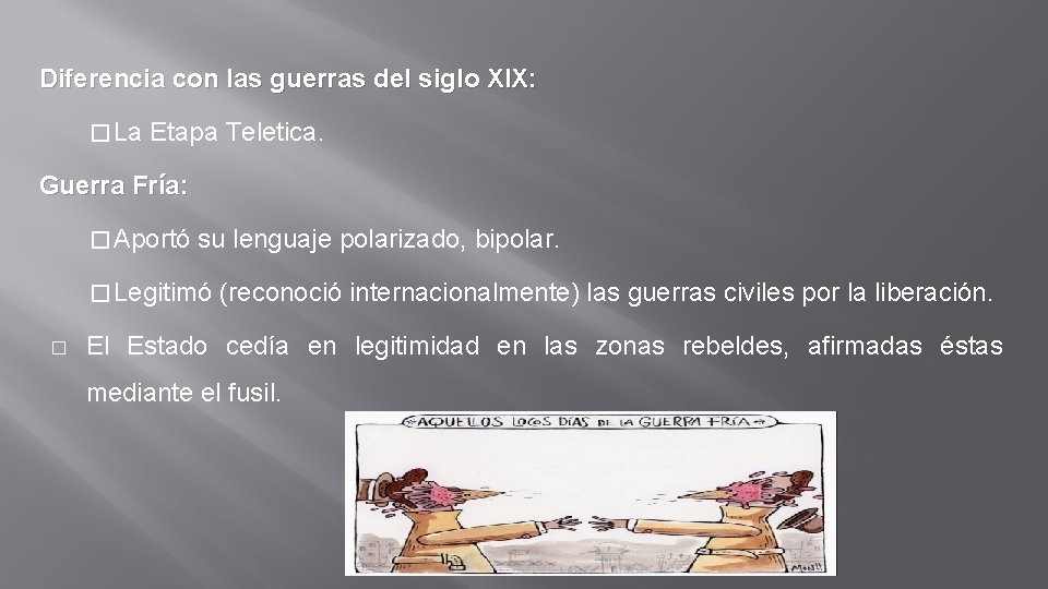 Diferencia con las guerras del siglo XIX: � La Etapa Teletica. Guerra Fría: �