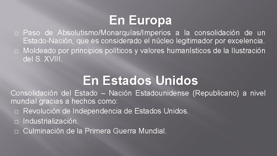 En Europa � � Paso de Absolutismo/Monarquías/Imperios a la consolidación de un Estado-Nación, que