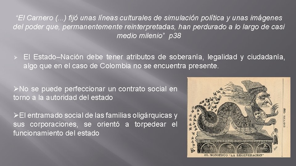 “El Carnero (. . . ) fijó unas líneas culturales de simulación política y