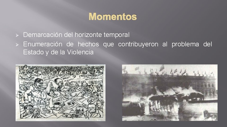 Momentos Ø Ø Demarcación del horizonte temporal Enumeración de hechos que contribuyeron al problema