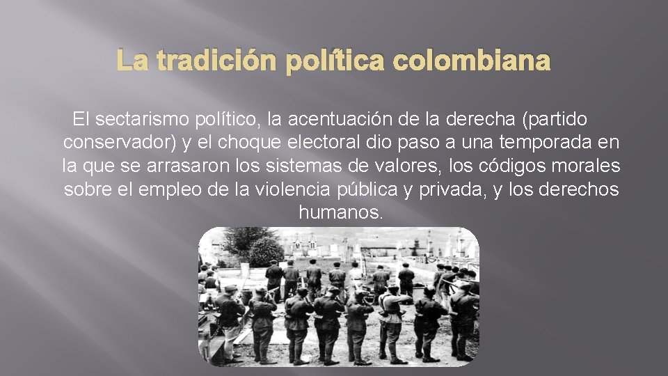 La tradición política colombiana El sectarismo político, la acentuación de la derecha (partido conservador)