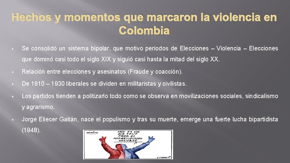 Hechos y momentos que marcaron la violencia en Colombia § Se consolidó un sistema