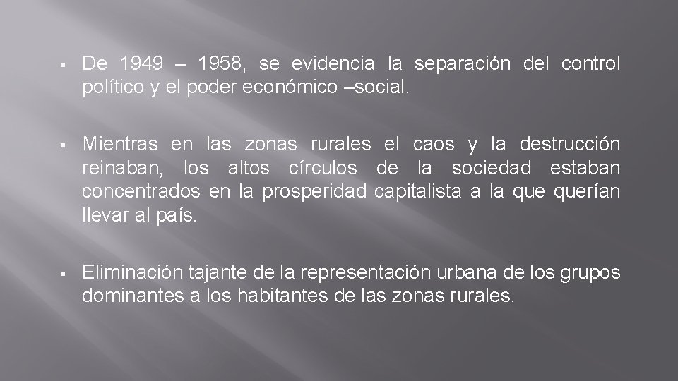 § De 1949 – 1958, se evidencia la separación del control político y el