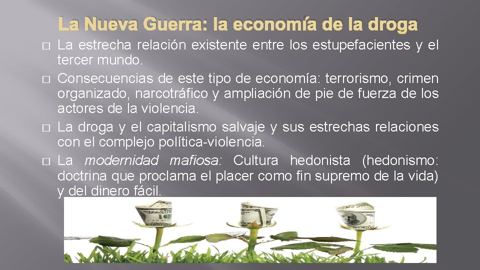 La Nueva Guerra: la economía de la droga � � La estrecha relación existente