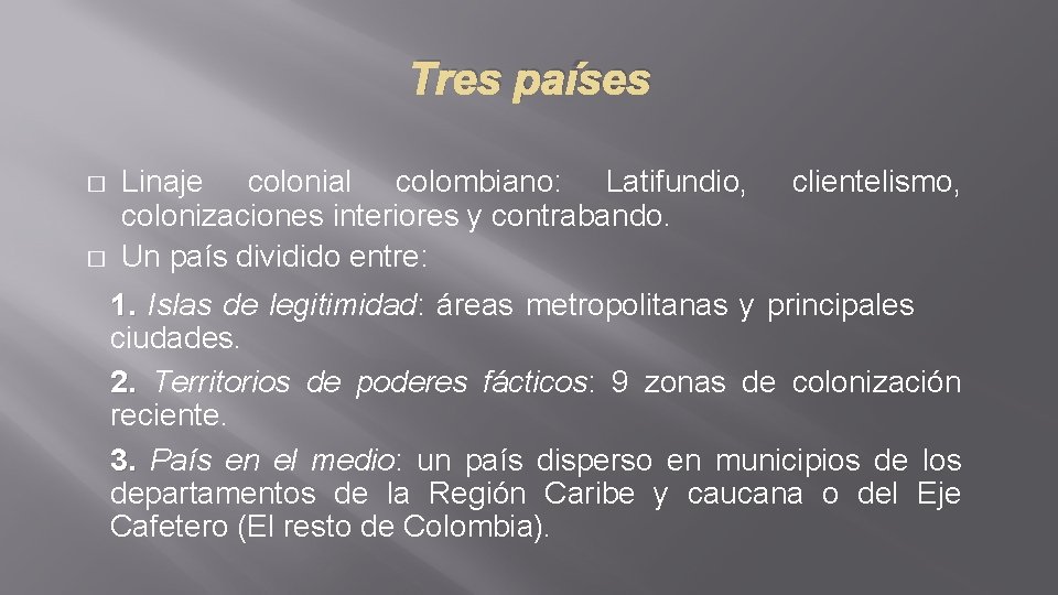 Tres países � � Linaje colonial colombiano: Latifundio, colonizaciones interiores y contrabando. Un país