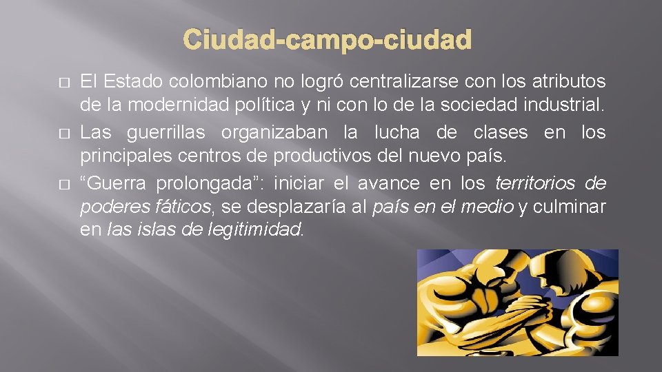 Ciudad-campo-ciudad � � � El Estado colombiano no logró centralizarse con los atributos de