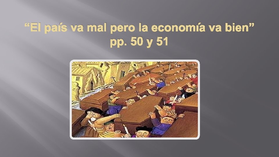 “El país va mal pero la economía va bien” pp. 50 y 51 