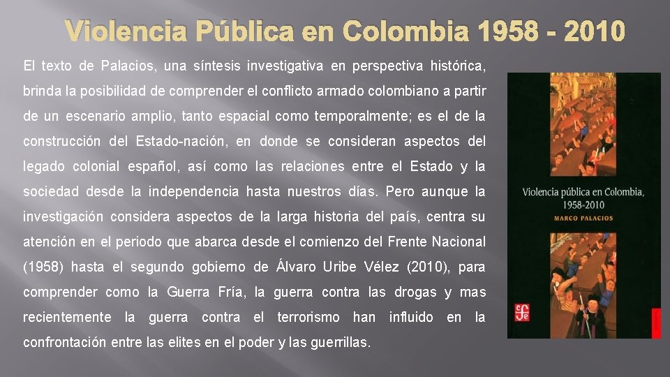 Violencia Pública en Colombia 1958 - 2010 El texto de Palacios, una síntesis investigativa