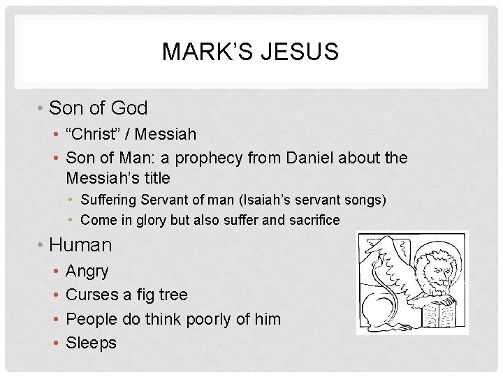 MARK’S JESUS • Son of God • “Christ” / Messiah • Son of Man: