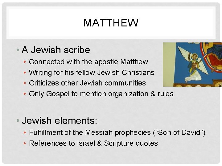 MATTHEW • A Jewish scribe • • Connected with the apostle Matthew Writing for