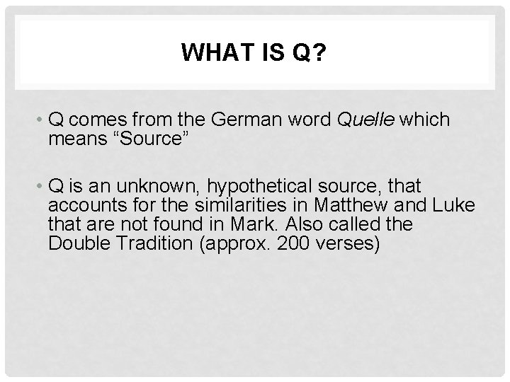 WHAT IS Q? • Q comes from the German word Quelle which means “Source”