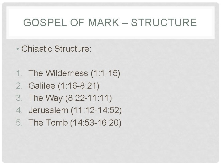 GOSPEL OF MARK – STRUCTURE • Chiastic Structure: 1. 2. 3. 4. 5. The