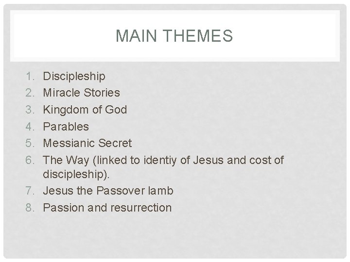 MAIN THEMES 1. 2. 3. 4. 5. 6. Discipleship Miracle Stories Kingdom of God
