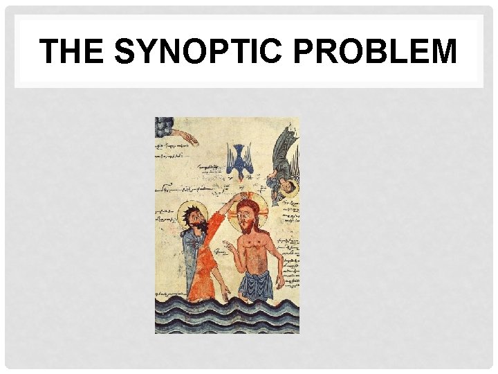 THE SYNOPTIC PROBLEM 