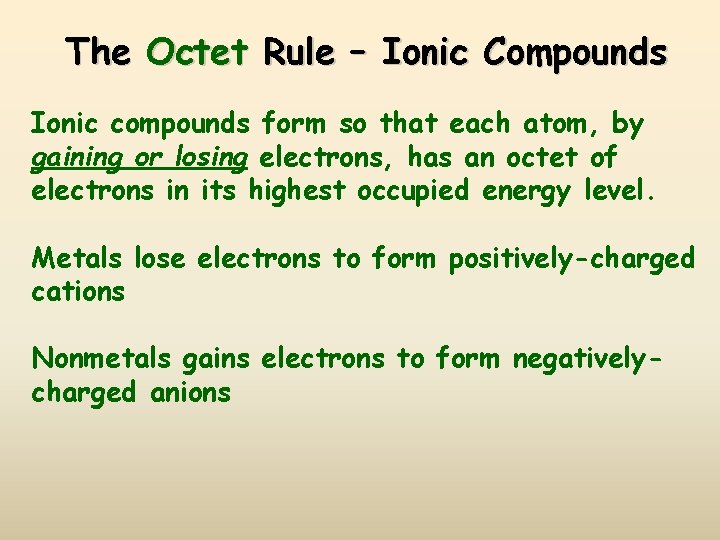 The Octet Rule – Ionic Compounds Ionic compounds form so that each atom, by