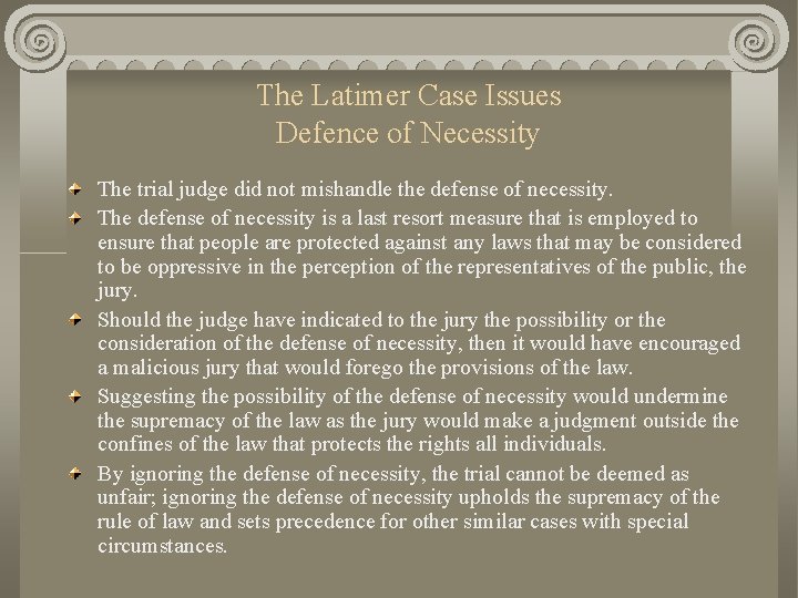 The Latimer Case Issues Defence of Necessity The trial judge did not mishandle the
