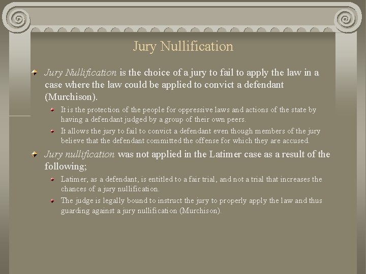 Jury Nullification is the choice of a jury to fail to apply the law