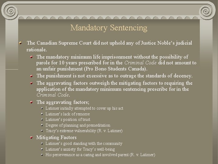 Mandatory Sentencing The Canadian Supreme Court did not uphold any of Justice Noble’s judicial