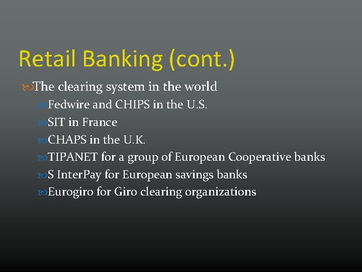 Retail Banking (cont. ) The clearing system in the world Fedwire and CHIPS in