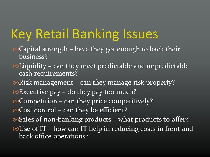 Key Retail Banking Issues Capital strength – have they got enough to back their