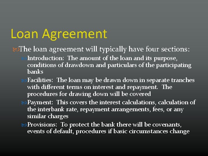 Loan Agreement The loan agreement will typically have four sections: Introduction: The amount of