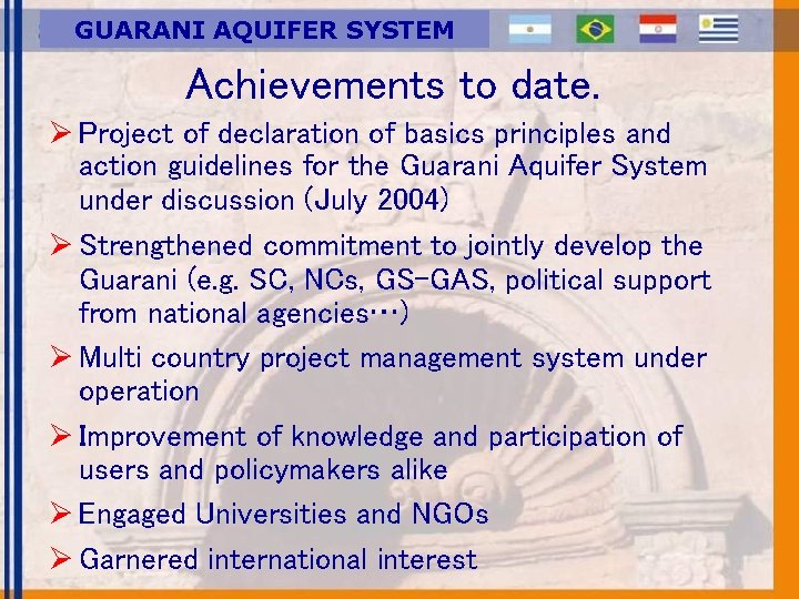 GUARANI AQUIFER SYSTEM Achievements to date. Ø Project of declaration of basics principles and