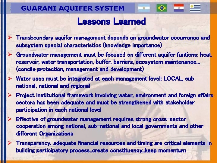 GUARANI AQUIFER SYSTEM Lessons Learned Ø Transboundary aquifer management depends on groundwater occurrence and
