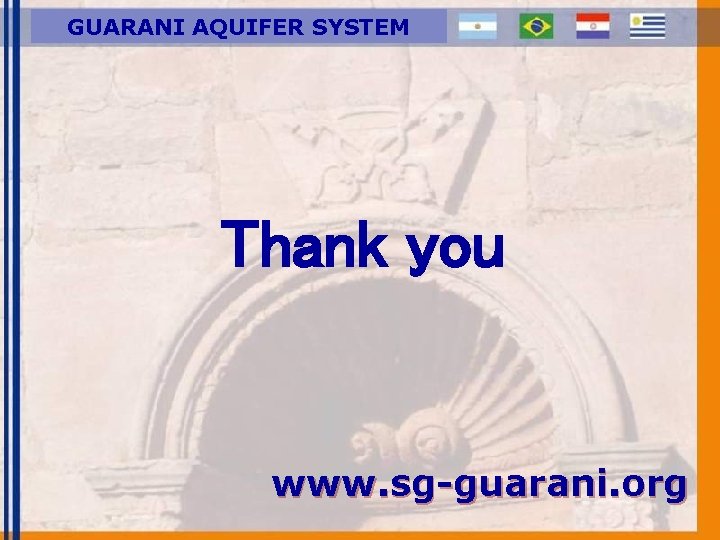 GUARANI AQUIFER SYSTEM Thank you www. sg-guarani. org 