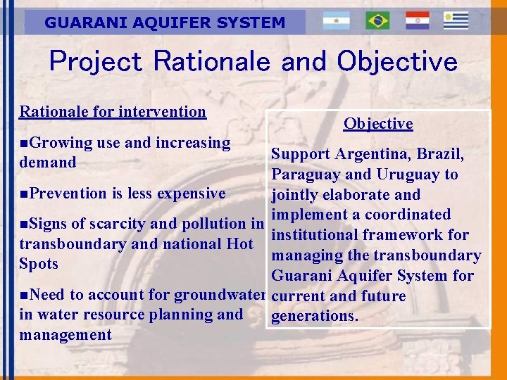 GUARANI AQUIFER SYSTEM Project Rationale and Objective Rationale for intervention n. Growing use and